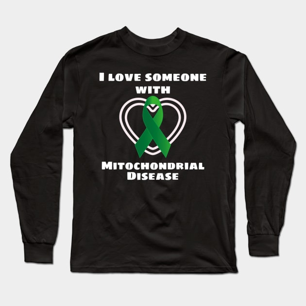 Mito Awareness I Love Someone With Mitochondrial Disease Long Sleeve T-Shirt by hony.white